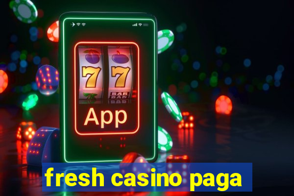 fresh casino paga