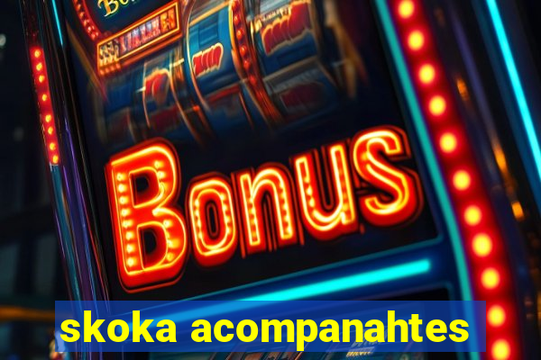 skoka acompanahtes