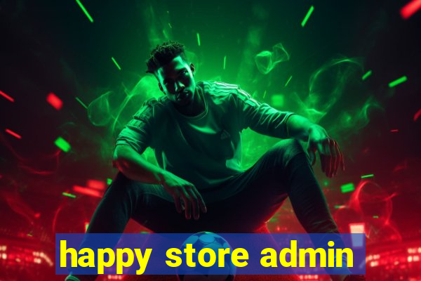 happy store admin