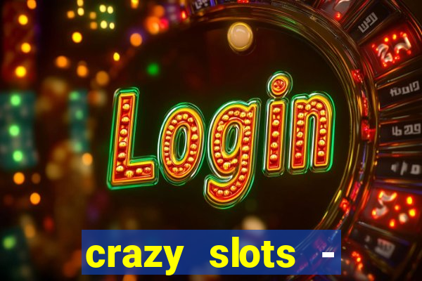 crazy slots - casino 777