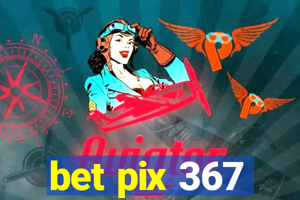 bet pix 367