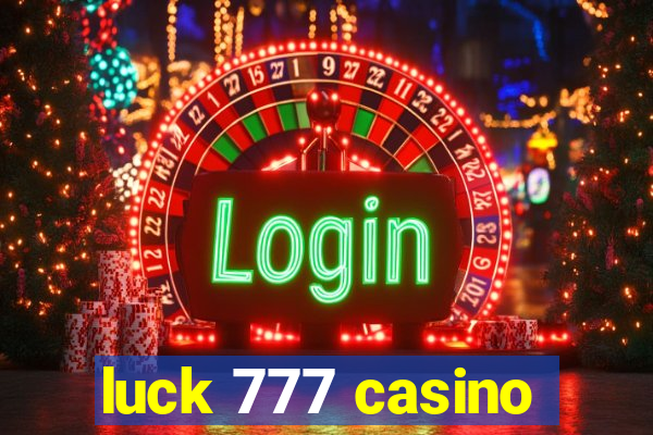 luck 777 casino