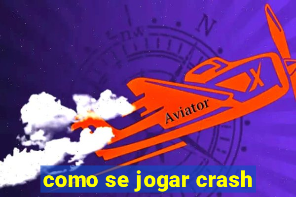 como se jogar crash