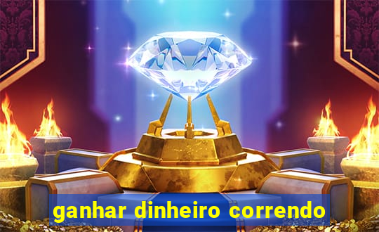 ganhar dinheiro correndo