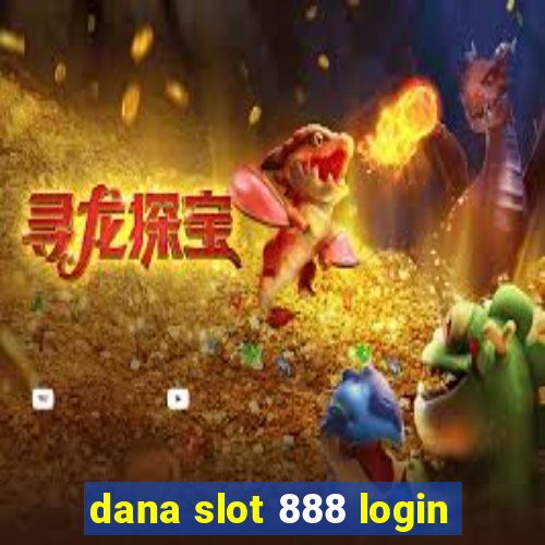 dana slot 888 login