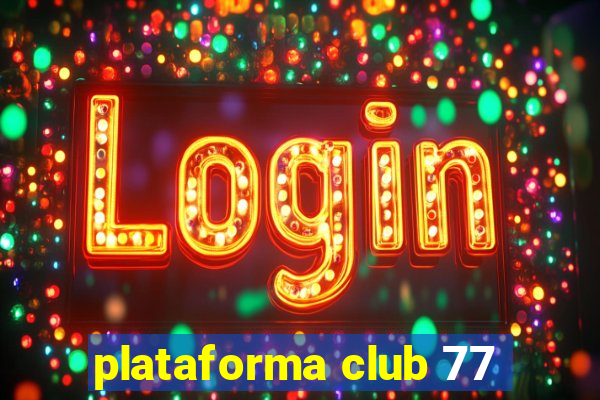 plataforma club 77