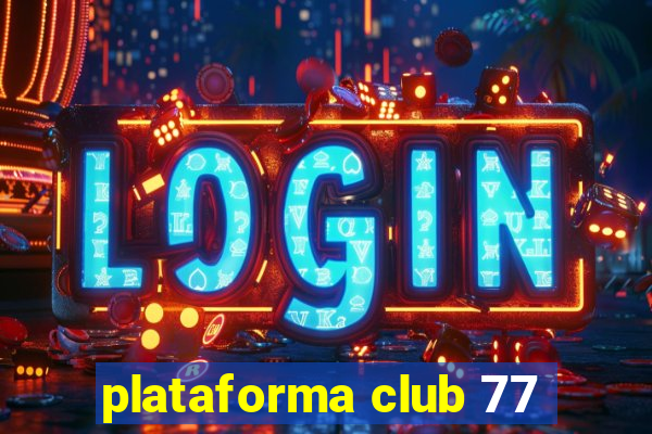 plataforma club 77