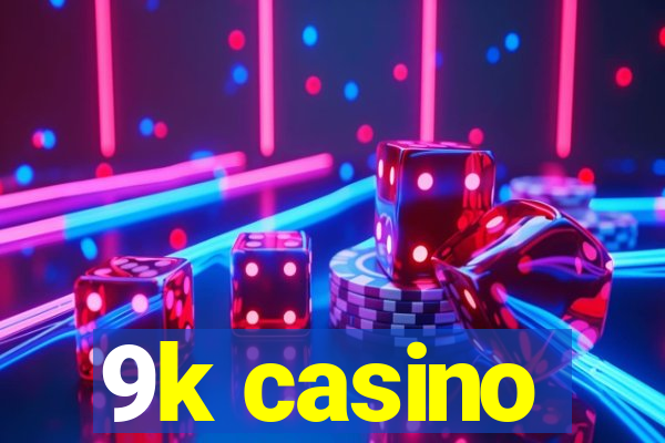 9k casino