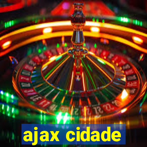 ajax cidade