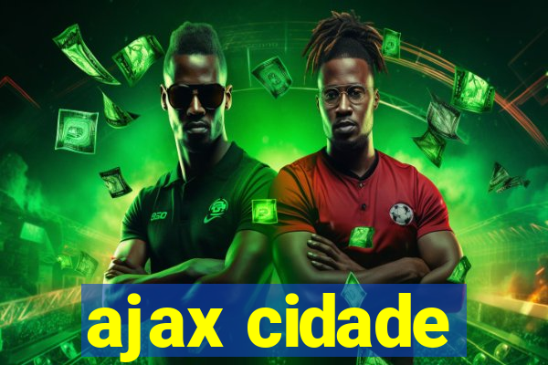 ajax cidade