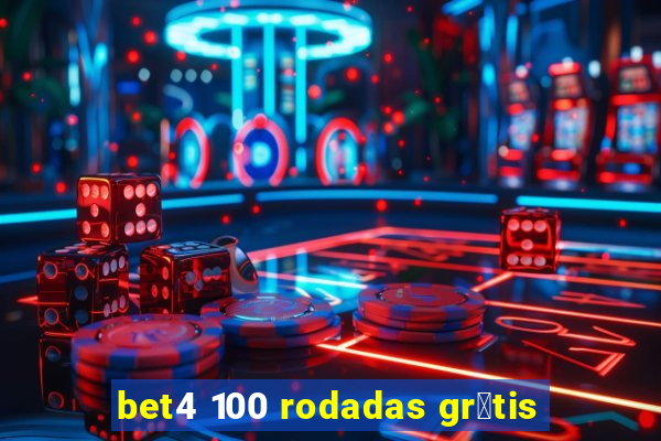 bet4 100 rodadas gr谩tis