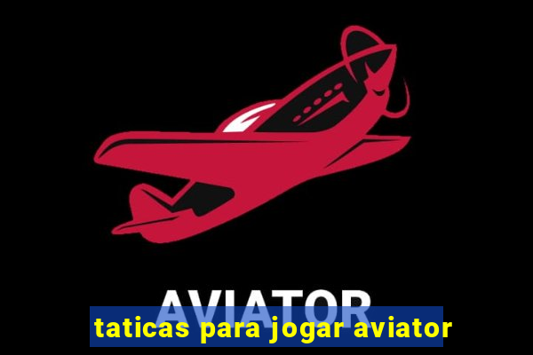 taticas para jogar aviator