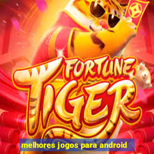 melhores jogos para android