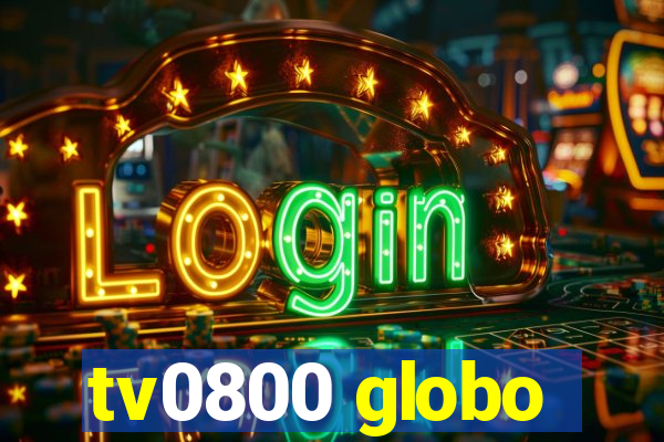 tv0800 globo