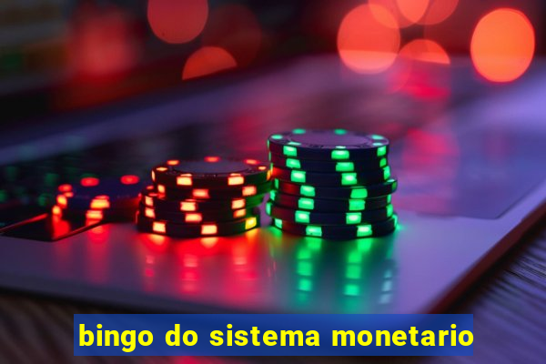 bingo do sistema monetario