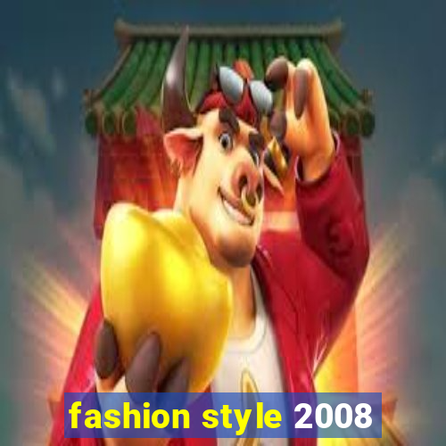 fashion style 2008