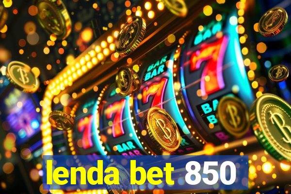 lenda bet 850