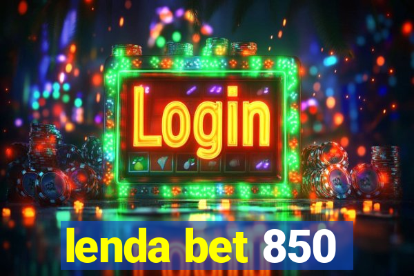 lenda bet 850