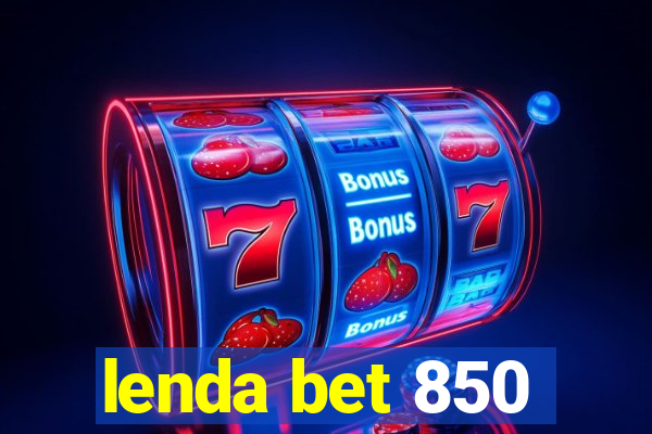 lenda bet 850