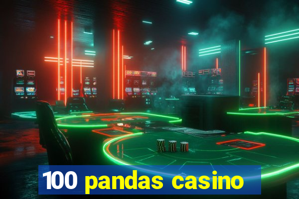 100 pandas casino