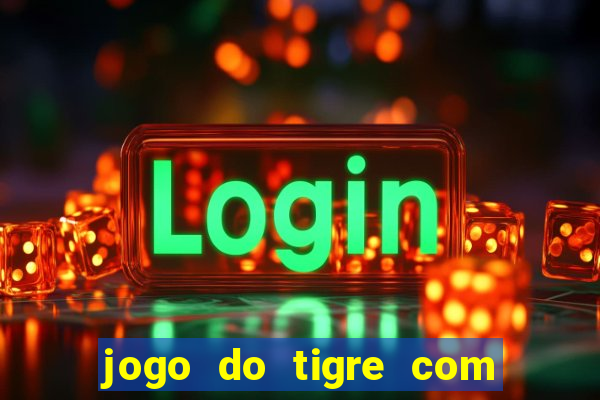 jogo do tigre com b?nus de cadastro