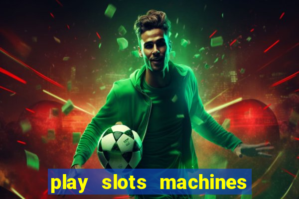 play slots machines for free