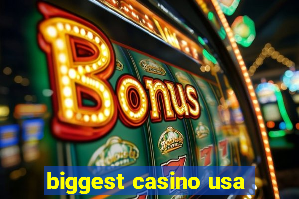 biggest casino usa