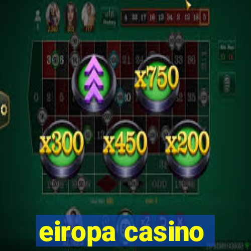 eiropa casino