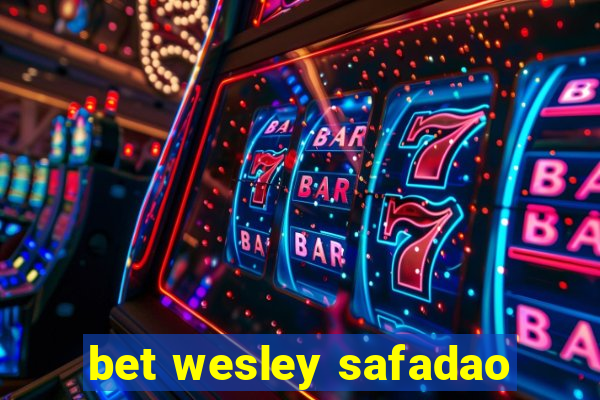 bet wesley safadao