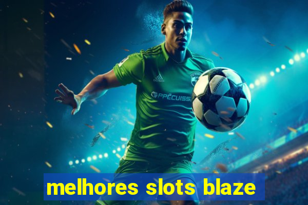 melhores slots blaze