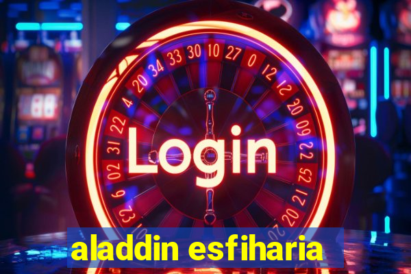 aladdin esfiharia