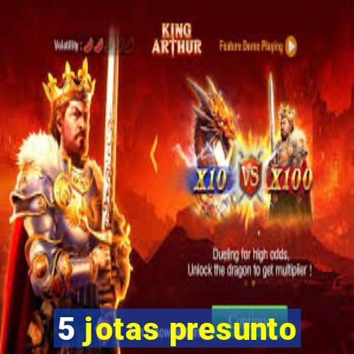 5 jotas presunto