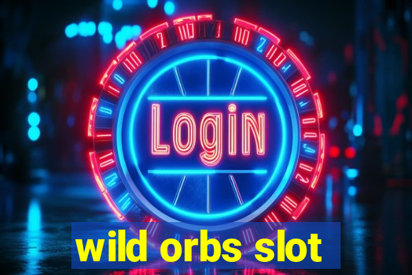 wild orbs slot