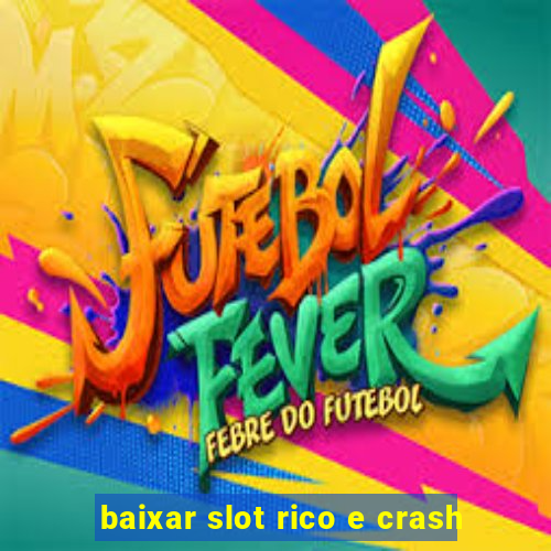 baixar slot rico e crash