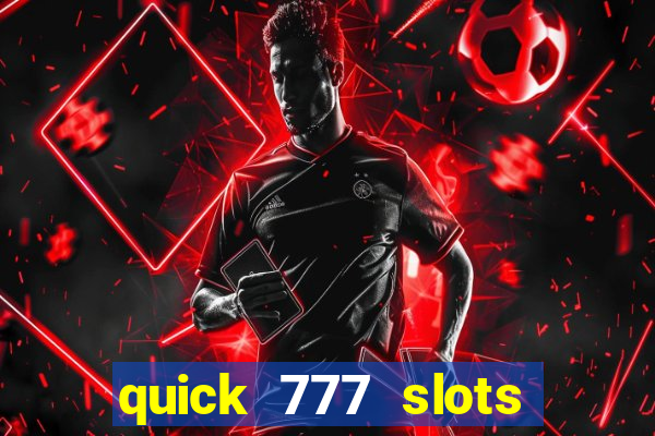 quick 777 slots casino games