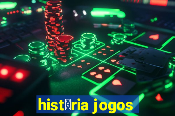 hist贸ria jogos