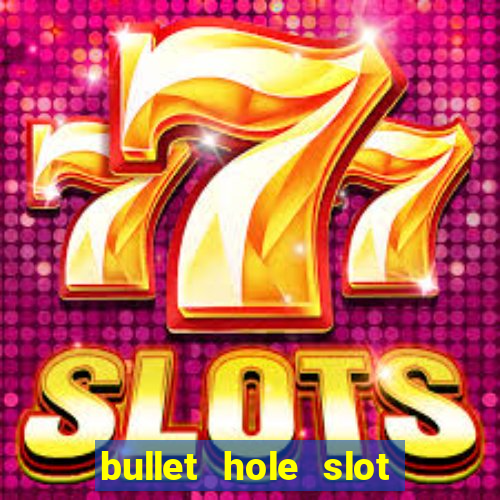 bullet hole slot free play