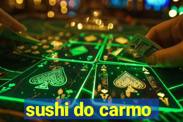 sushi do carmo