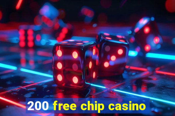 200 free chip casino