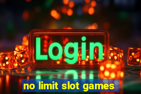 no limit slot games