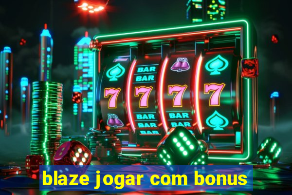 blaze jogar com bonus