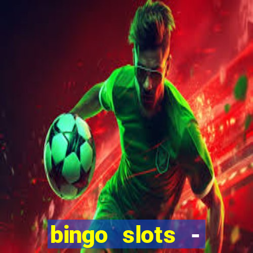 bingo slots - casino online