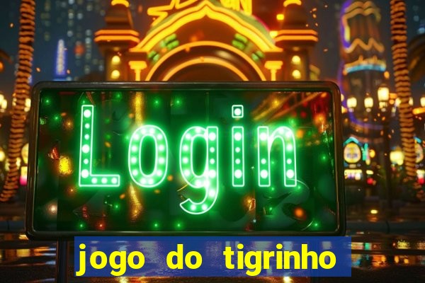 jogo do tigrinho gratis teste