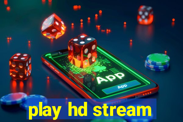 play hd stream