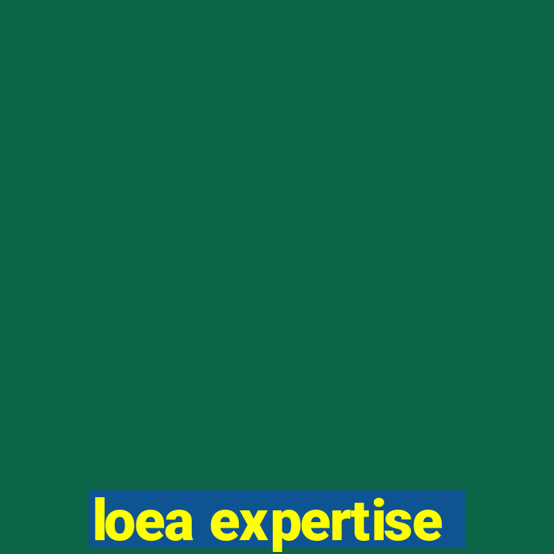 loea expertise