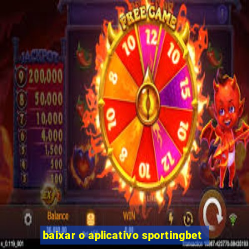 baixar o aplicativo sportingbet