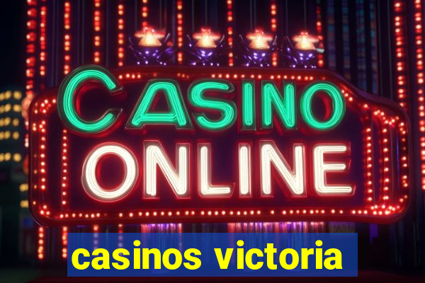 casinos victoria