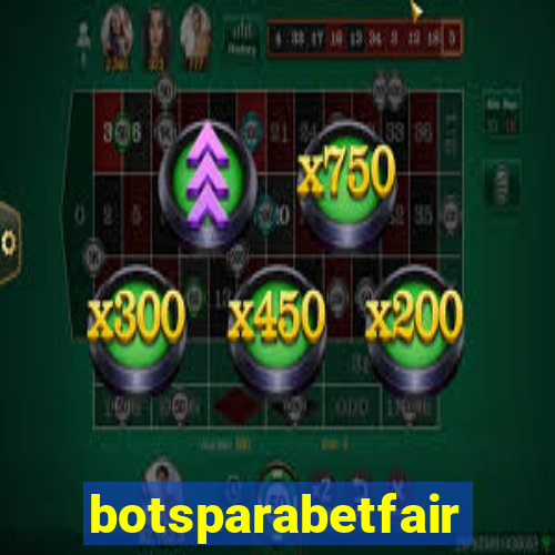 botsparabetfair