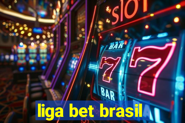 liga bet brasil