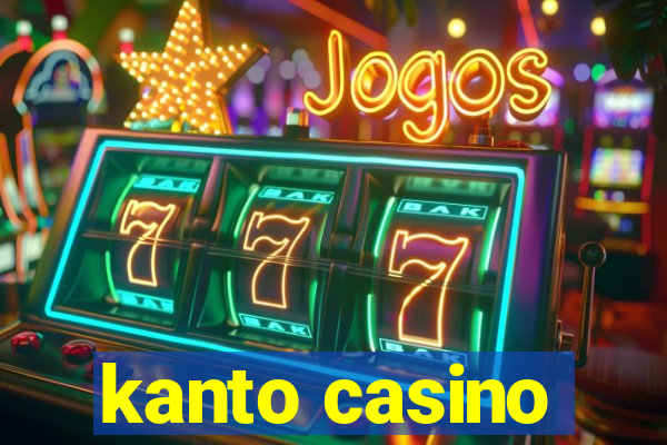 kanto casino